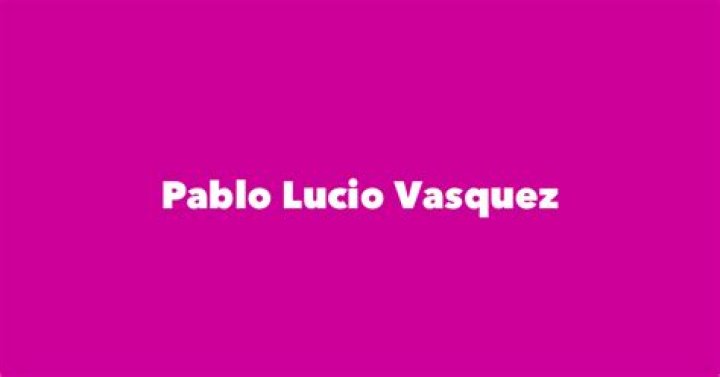 Pablo Lucio Vasquez biografía, edad, altura, esposo, net worth, familia