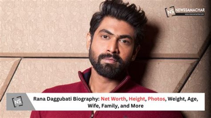Rana Daggubati Biography, Age, Height, Wife, Net Worth, Family