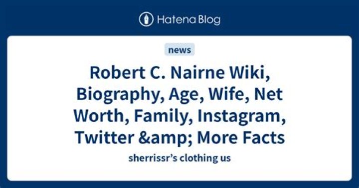 Rob Nairne Biography, Age, Height, Wife, Net Worth, Family