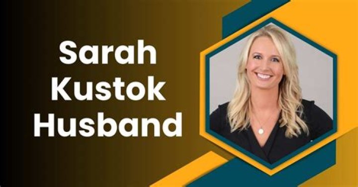 Sarah Kustok Biography, Age, Height, Husband, Net Worth, Family