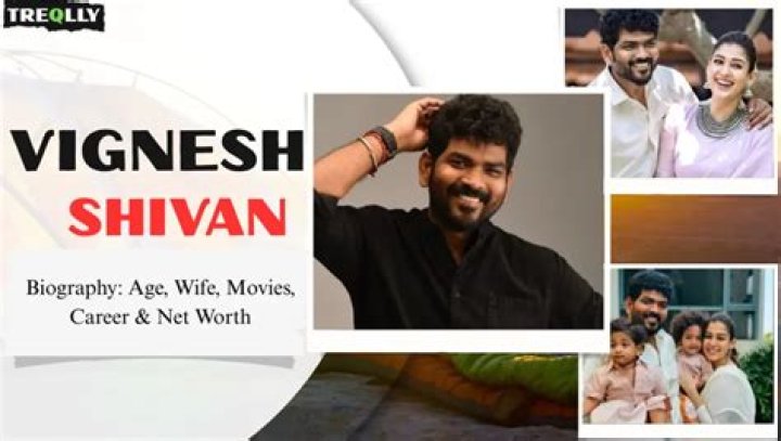 Vignesh Shivan Biography, Age, Height, Wife, Net Worth, Family